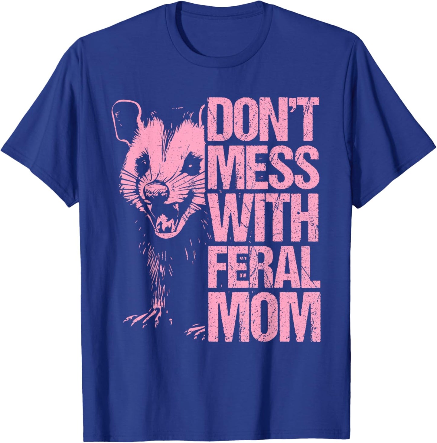 Don't Mess with feral Mom Mother's Day Opossum Mother T-Shirt - T-Shirt | Royal
