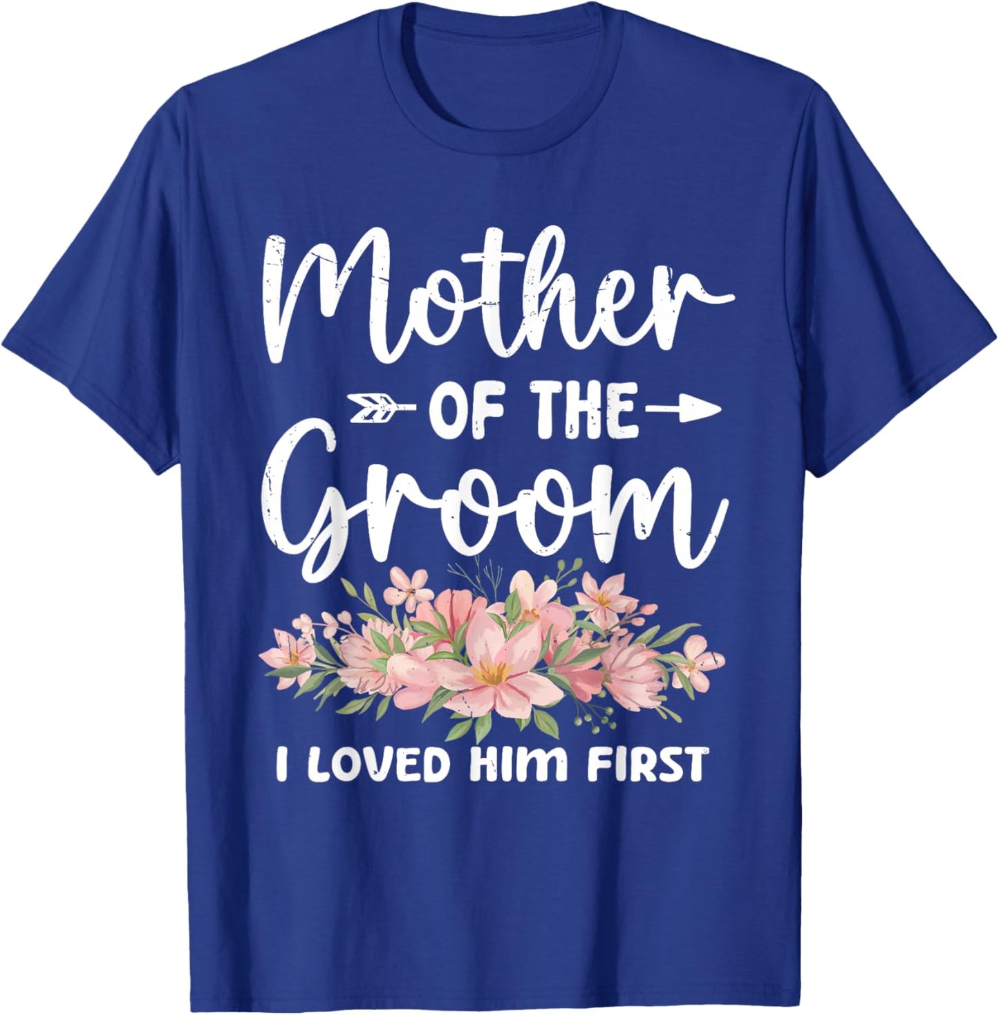Mother of The Groom I Loved Him First Groom and Bride Women T-Shirt - T-Shirt | Royal