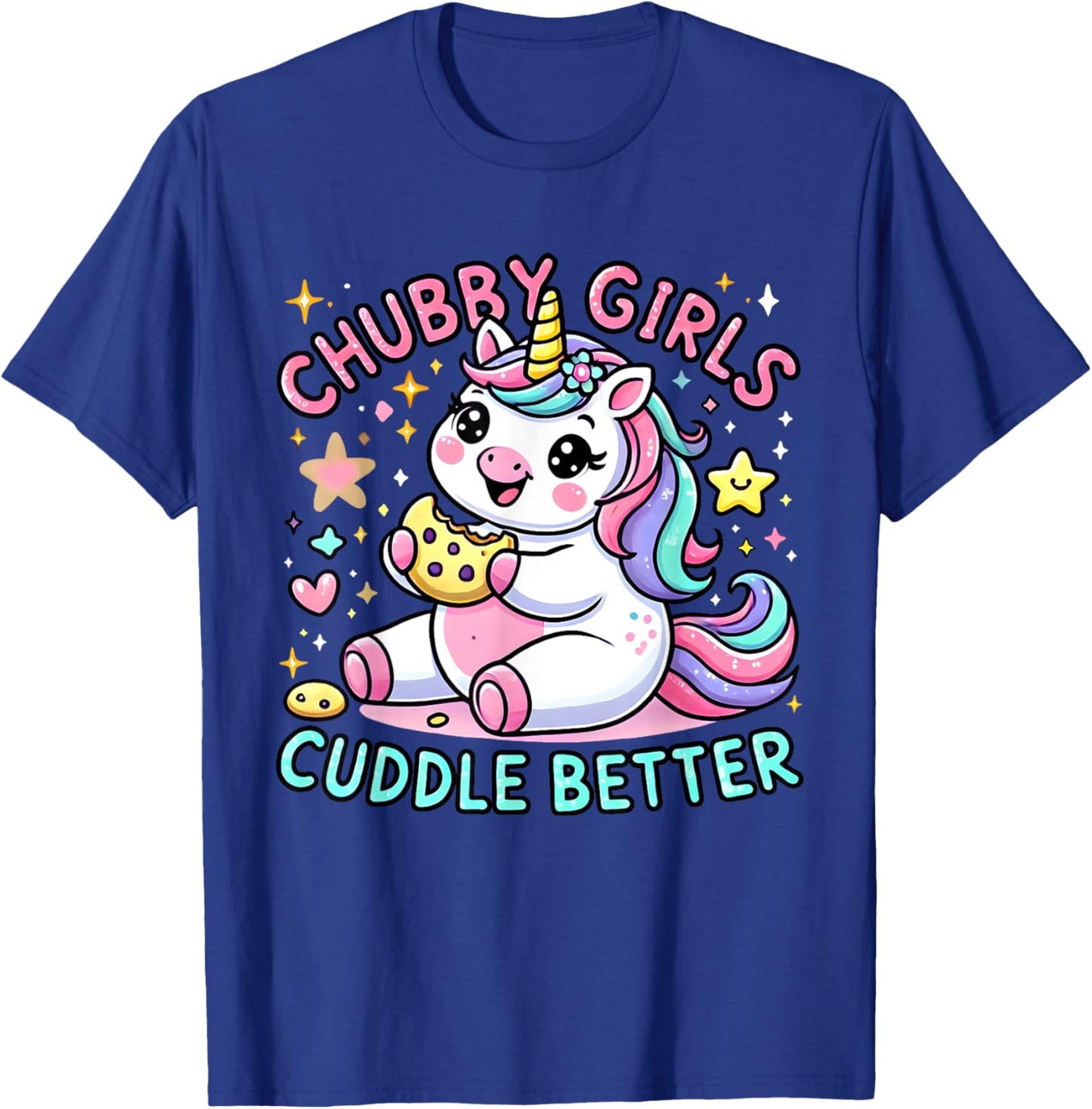 Funny Chubby Girls Cuddle Better Cute Unicorn Cookie Lover T-Shirt - T-Shirt | Royal