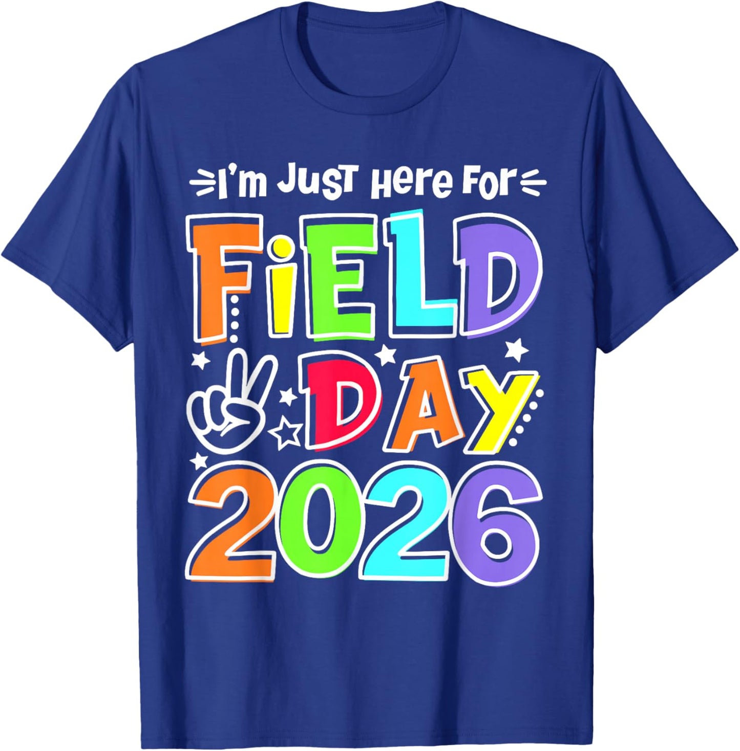 I'm Just Here for Field Day 2026 Teacher Student Field Trip T-Shirt - T-Shirt | Royal