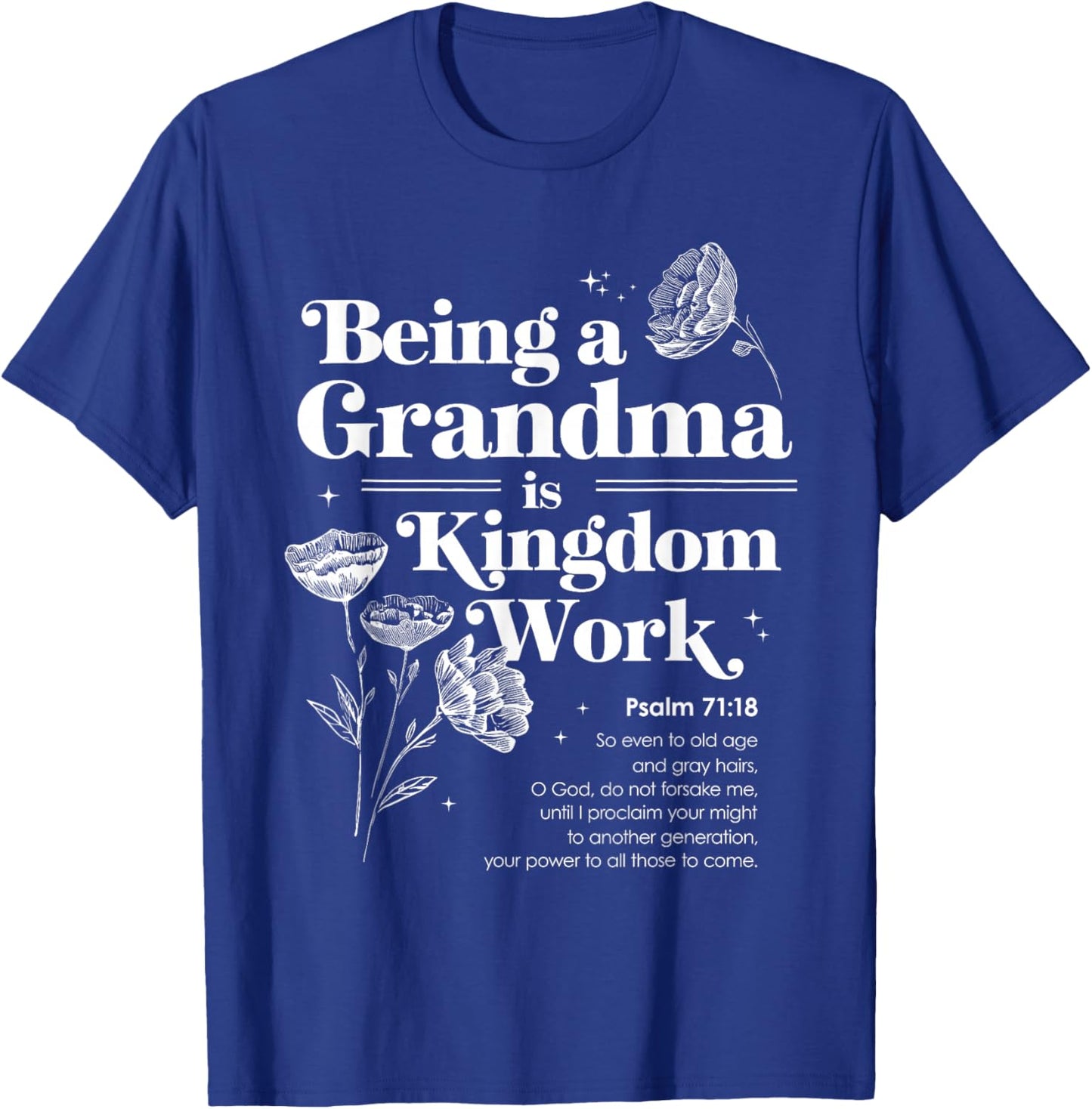 Being a Grandma is Kingdom Work Christian Grandmother Psalm T-Shirt - T-Shirt | Royal