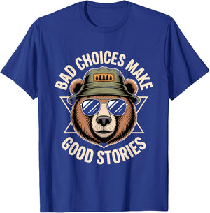 Funny Graphic Bear Bad Choices Make Good Stories T-Shirt - T-Shirt | Royal