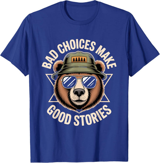 Funny Graphic Bear Bad Choices Make Good Stories T-Shirt - T-Shirt | Royal