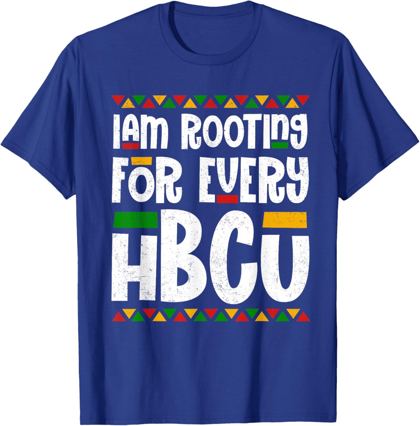 I Am Rooting For Every HBCU Melanin African Black History T-Shirt - T-Shirt | Royal