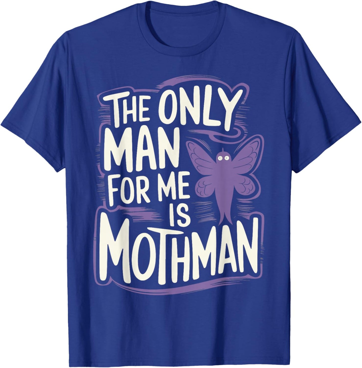The Only Man For Me Is Mothman T-Shirt - T-Shirt | Royal