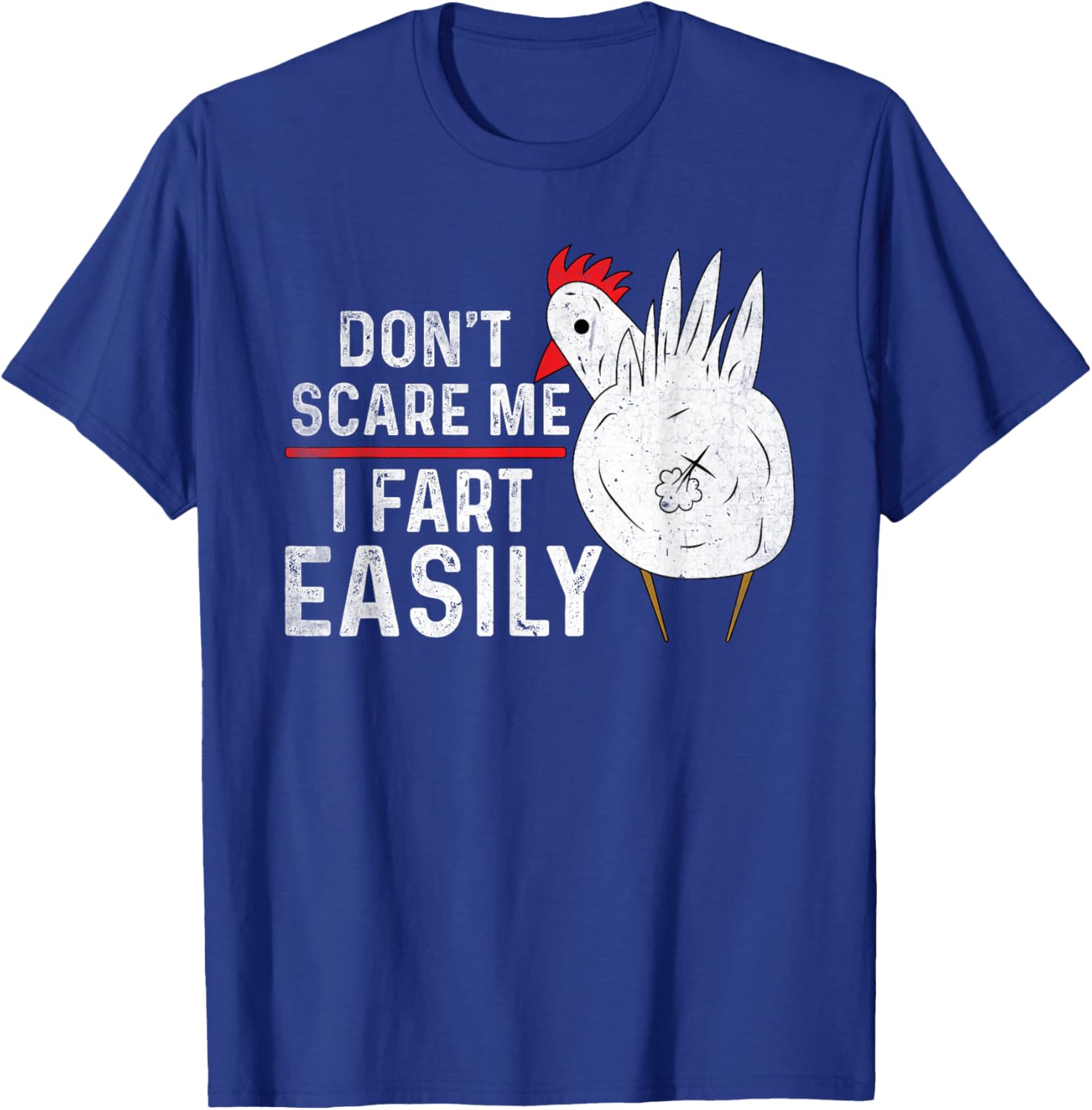 Don't Scare Me I Fart Easily Funny sarcasm Humor Chicken T-Shirt - T-Shirt | Royal