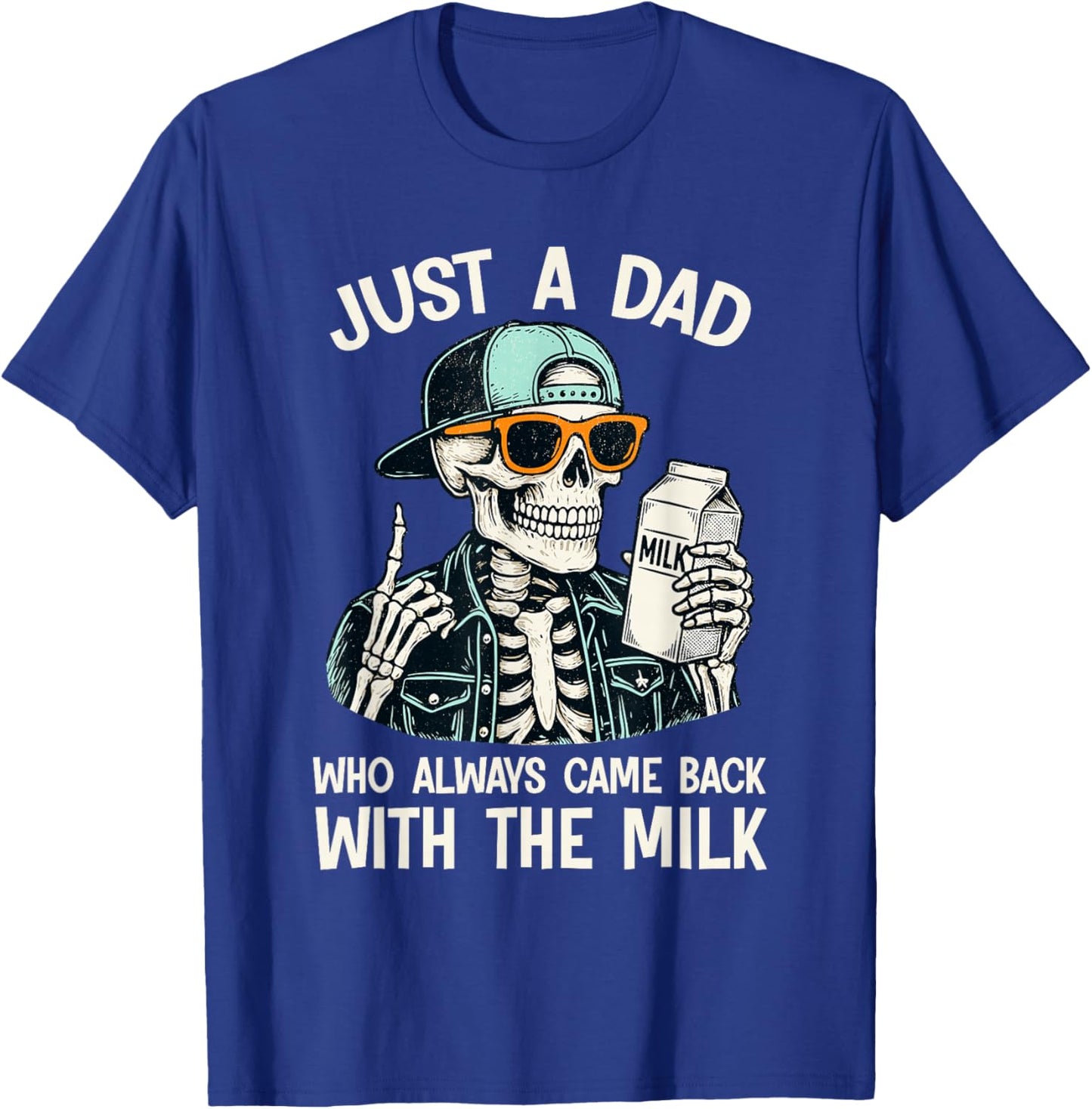 Just a Dad Who Always Came Back with The Milk Father's Day T-Shirt - T-Shirt | Royal