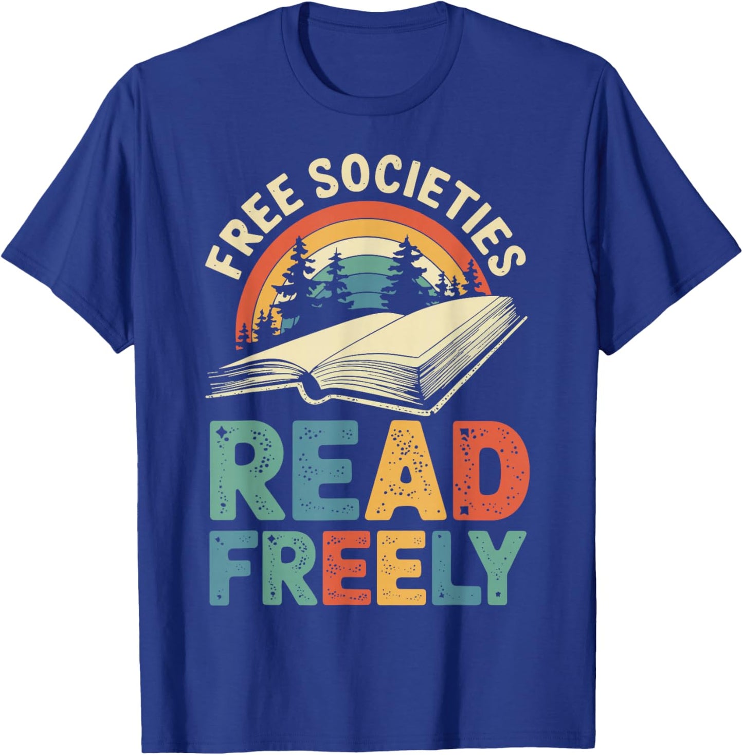 Free Societies Read Freely T-Shirt - T-Shirt | Royal