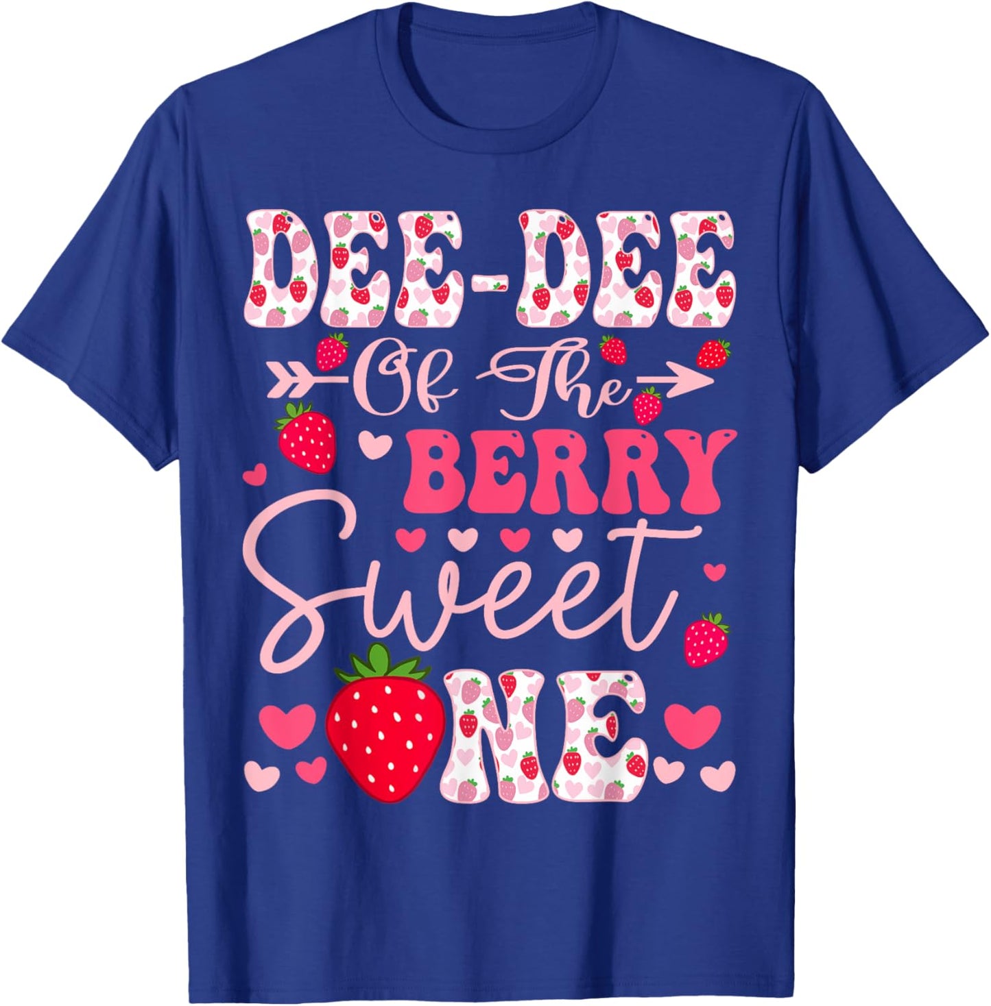 Dee-Dee Of The Berry Sweet One Strawberry 1St Birthday T-Shirt - T-Shirt | Royal