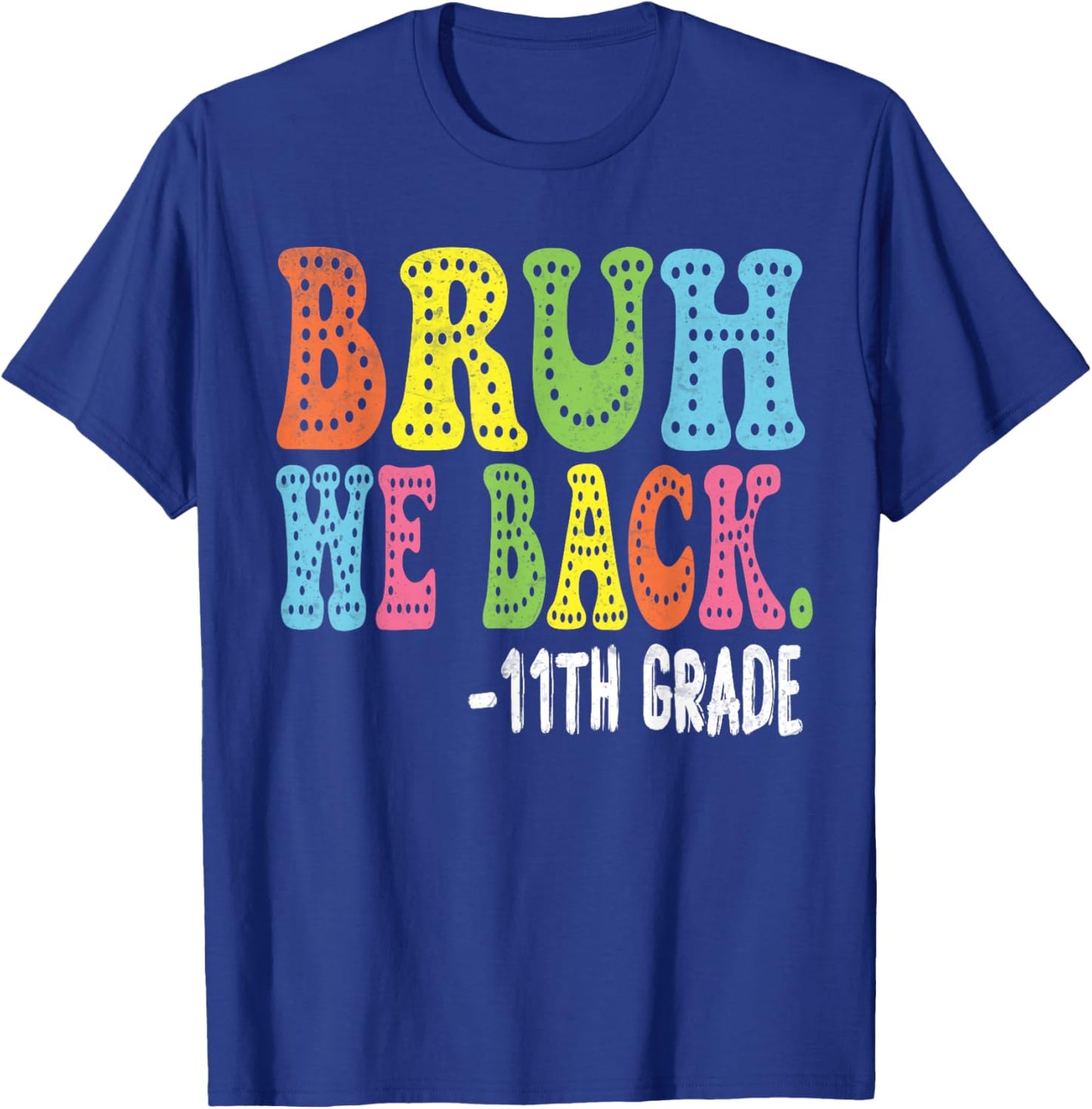 Bruh We Back 11th Graders Smile Face 1st Day of 11th Grade T-Shirt - T-Shirt | Royal