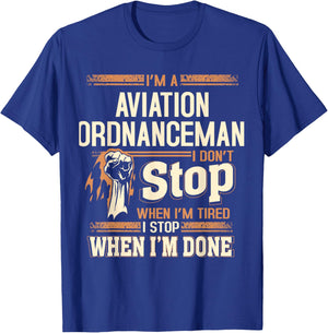 I'm A Aviation Ordnanceman I Don't Stop T-Shirt - T-Shirt | Royal