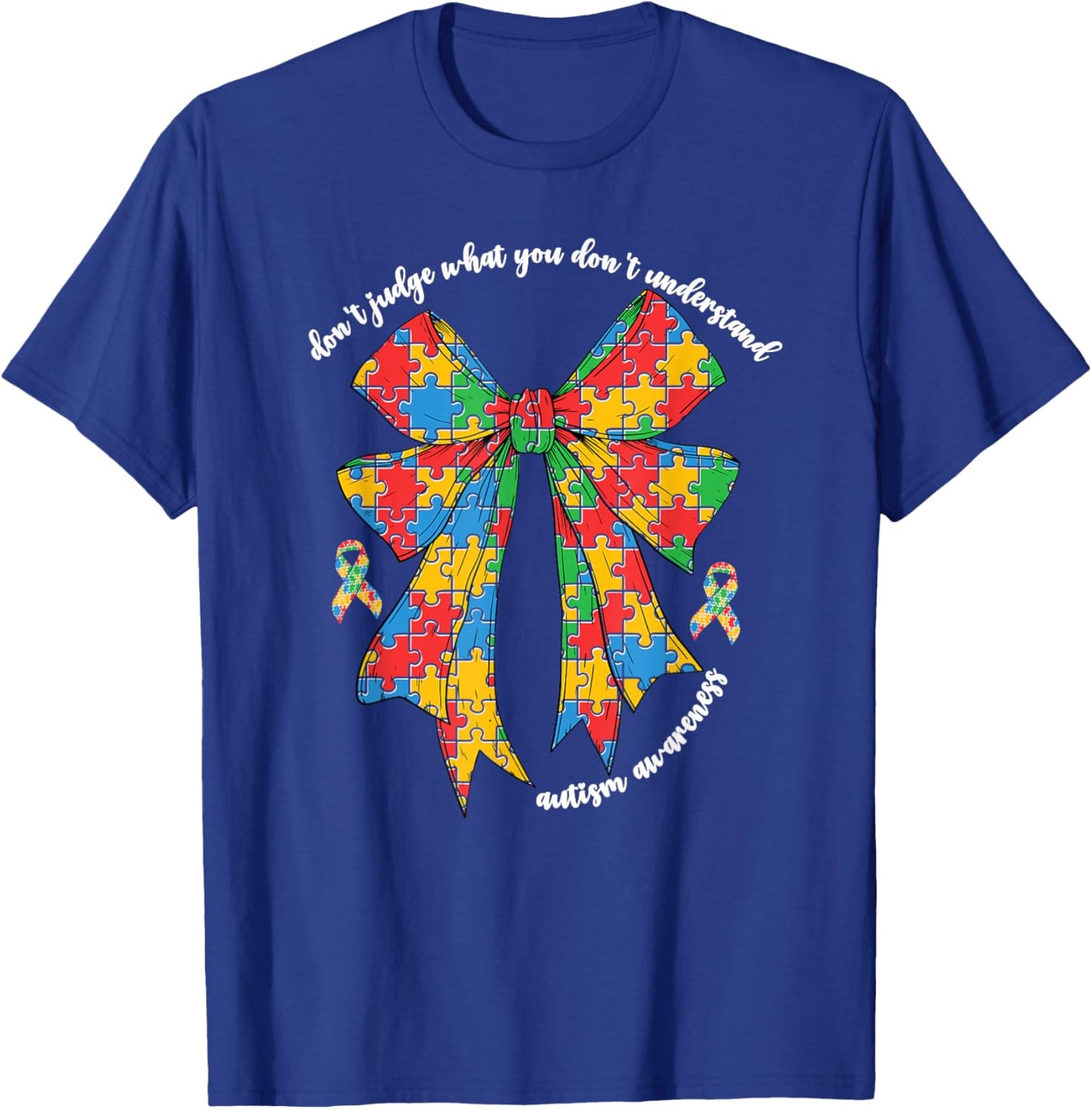 Don't Judge Autism Awareness Coquette Bow Women Autism Mom T-Shirt - T-Shirt | Royal