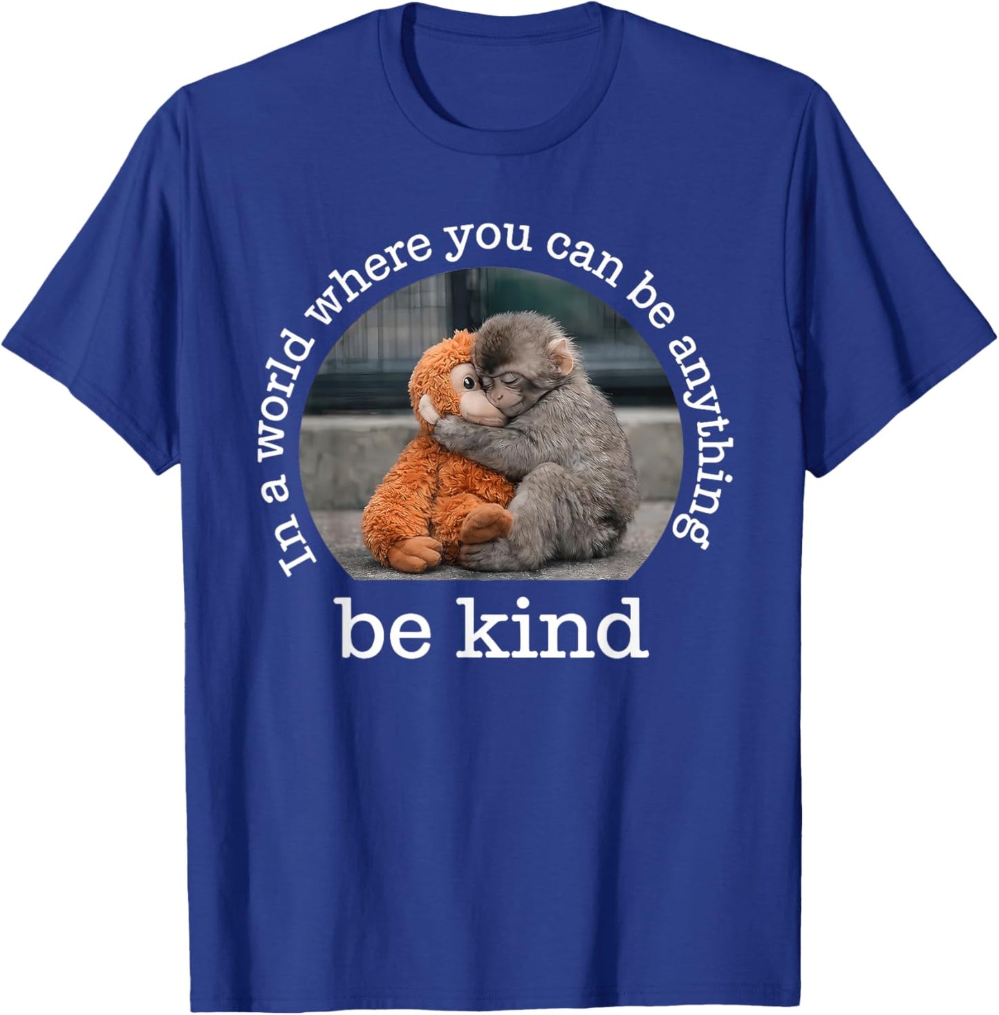 Monkey Punch in the World Where You can be Anything Be Kind T-Shirt - T-Shirt | Royal