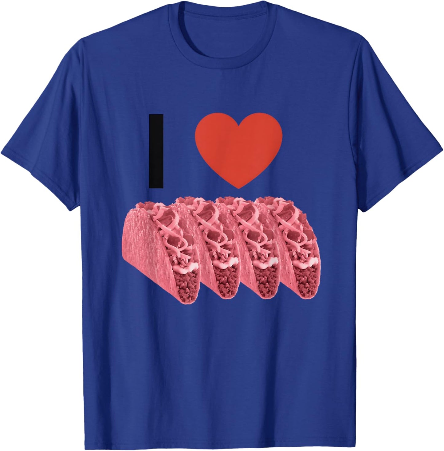 I Love Pink Tacos Apparel T-Shirt - T-Shirt | Royal