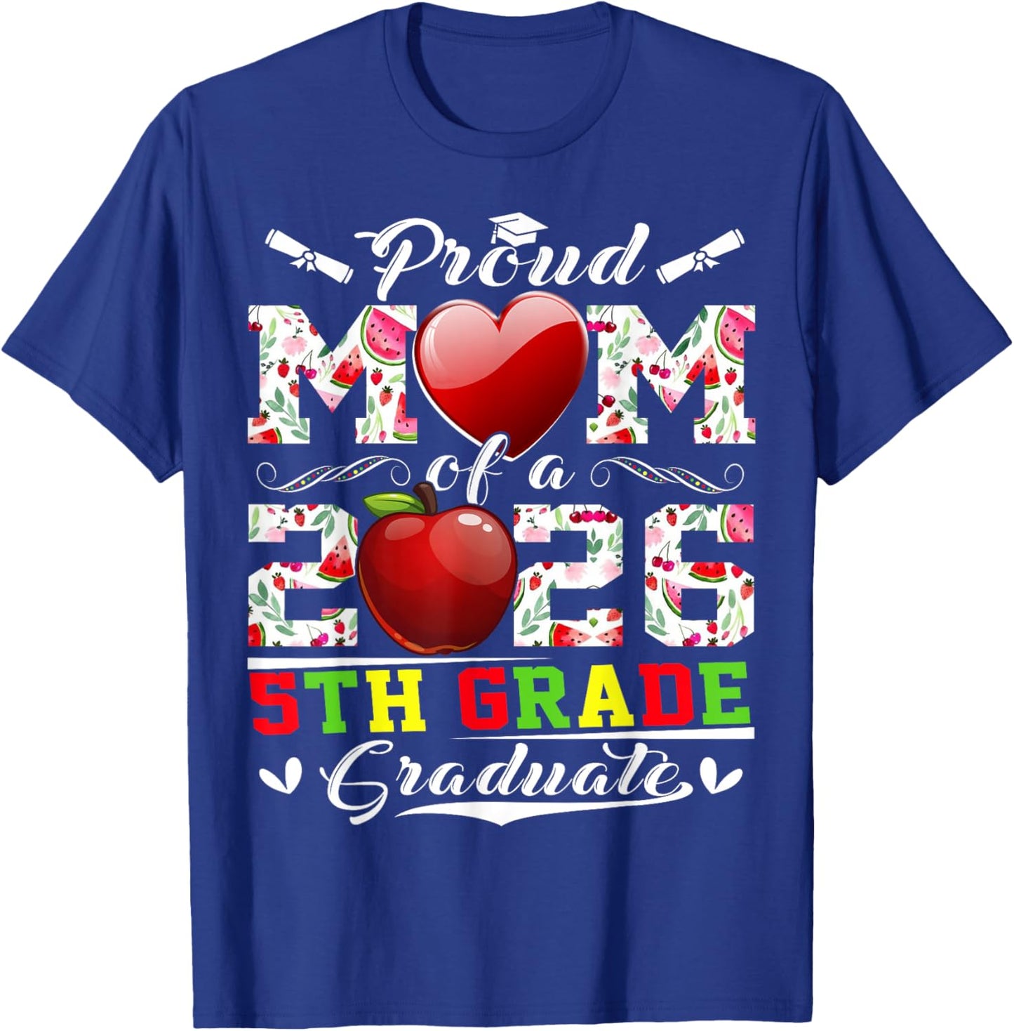 Proud Mom of 2026 5Th Grade Graduate Mother's Day Graduation T-Shirt - T-Shirt | Royal