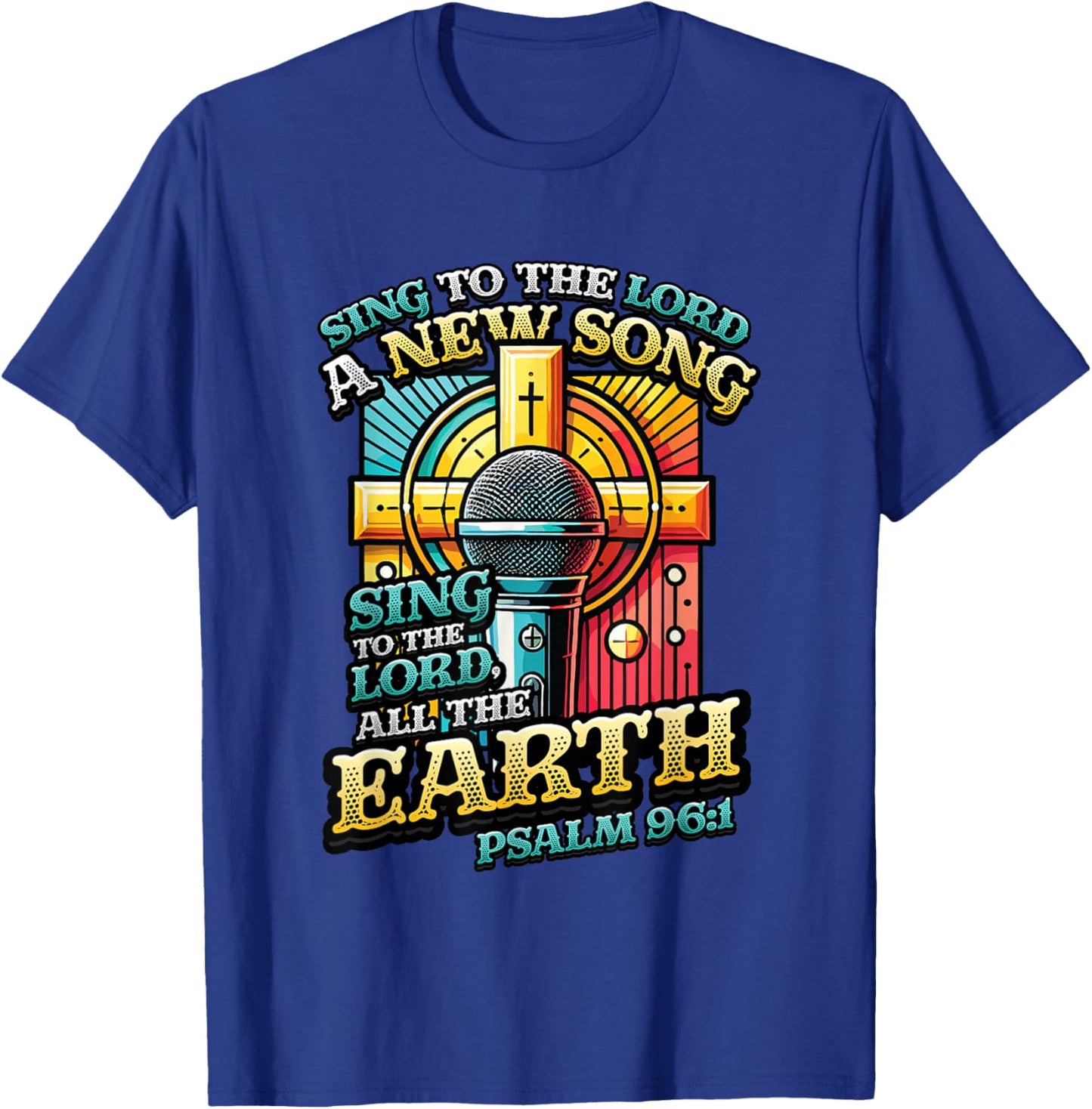 Sing To The Lord A New Song Religious Singing T-Shirt - T-Shirt | Royal
