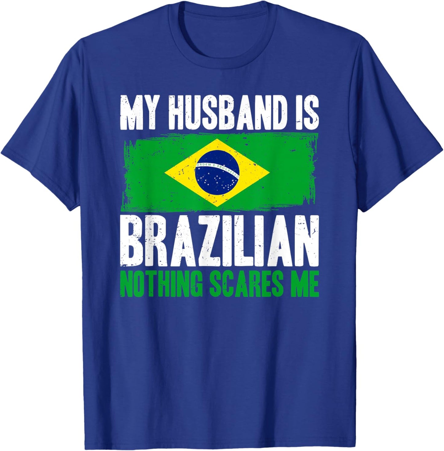 Funny My Husband is Brazilian Nothing Scares Me T-Shirt - T-Shirt | Royal