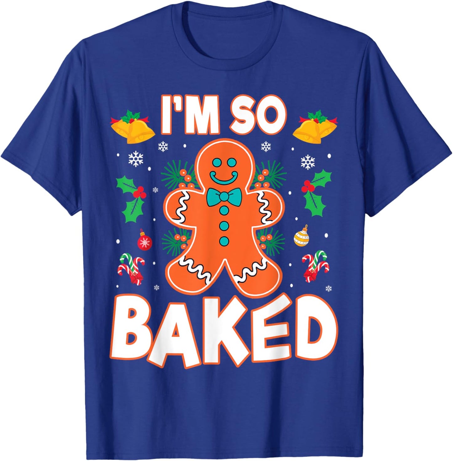 I'm So Baked Gingerbread Christmas Cookie Baking Lover Chef T-Shirt - T-Shirt | Royal