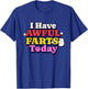 Funny Ironic Sarcastic Sayings Cynical Unique I Have Awful Farts Today -Adults Humorous-Print Black Small T-Shirt - T-Shirt | Royal