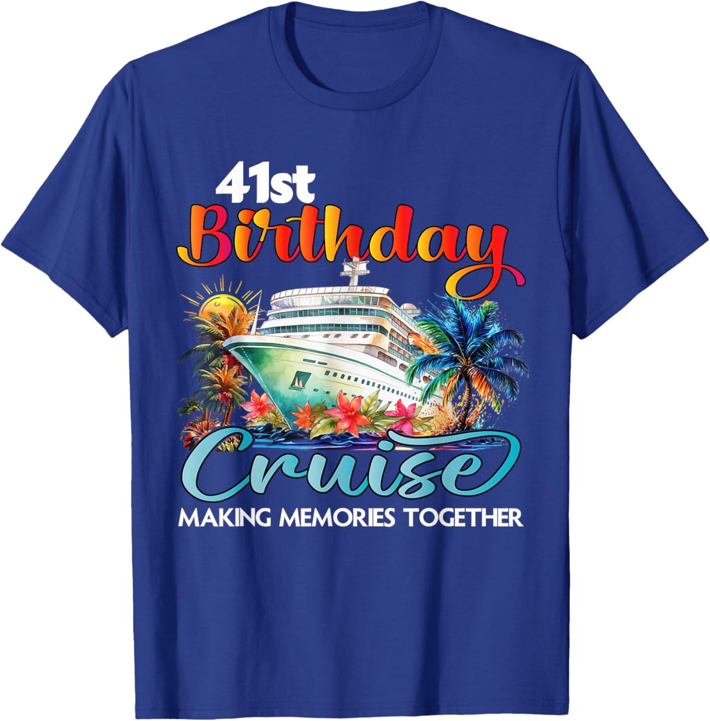 41st Birthday Cruise 2026 Family Cruise Vacation Birthday T-Shirt - T-Shirt | Royal