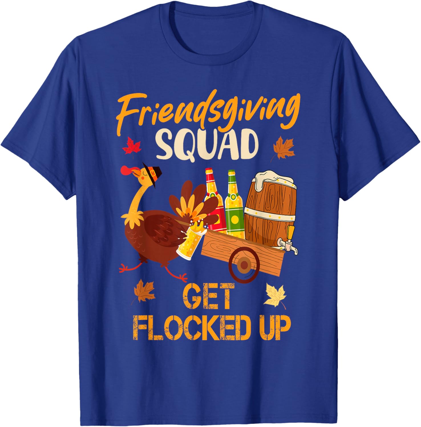 Friendsgiving Squad Get Flocked Up Thanksgiving T-Shirt - T-Shirt | Royal