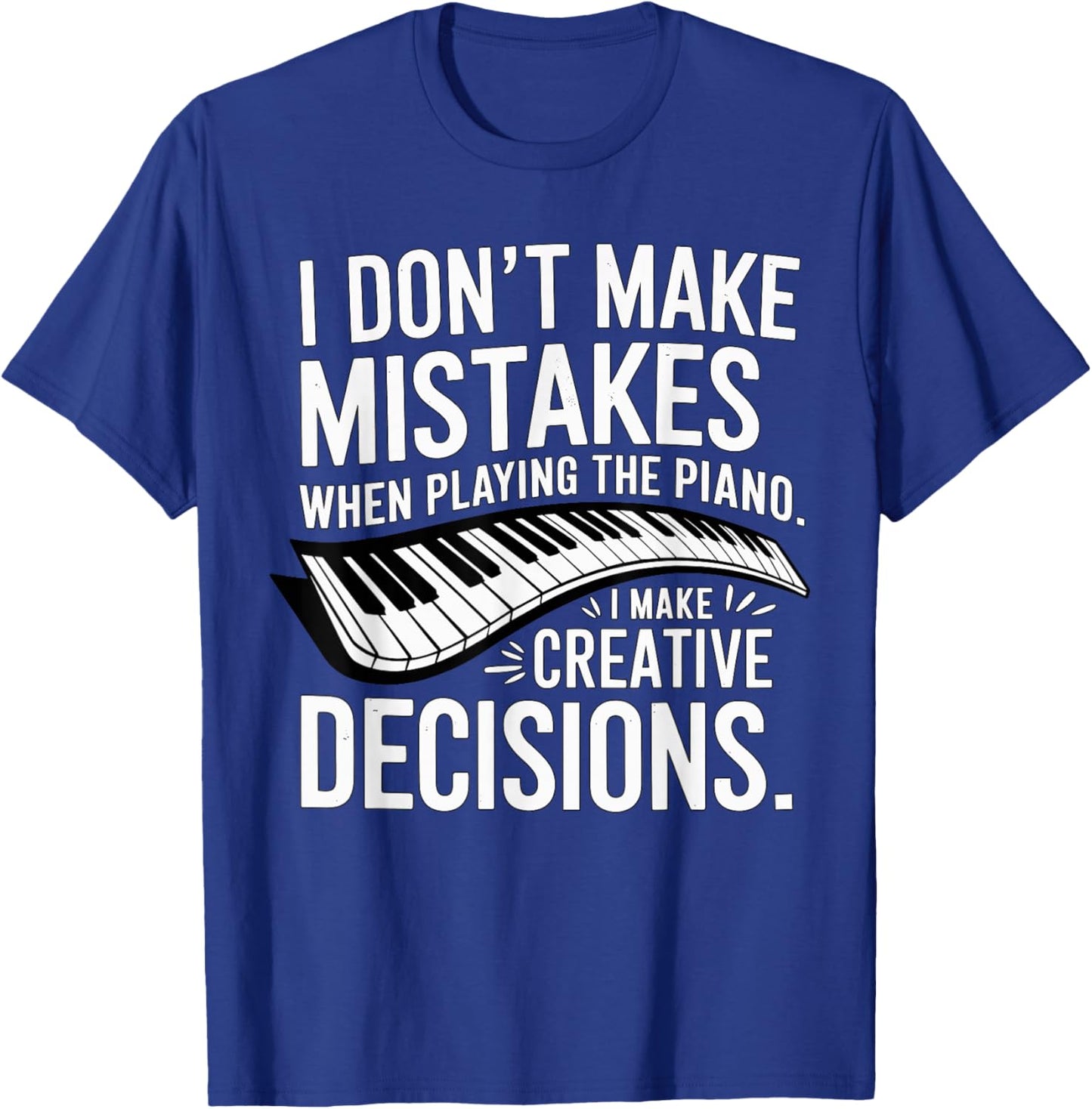 I don't make mistakes Piano Player Keyboard T-Shirt - T-Shirt | Royal