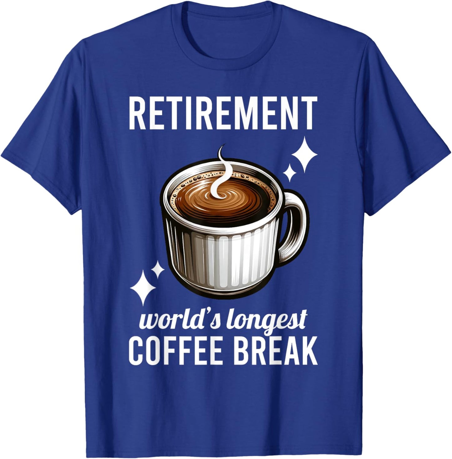 Funny Retirement Worlds Longest Coffee Break Retired Graphic T-Shirt - T-Shirt | Royal