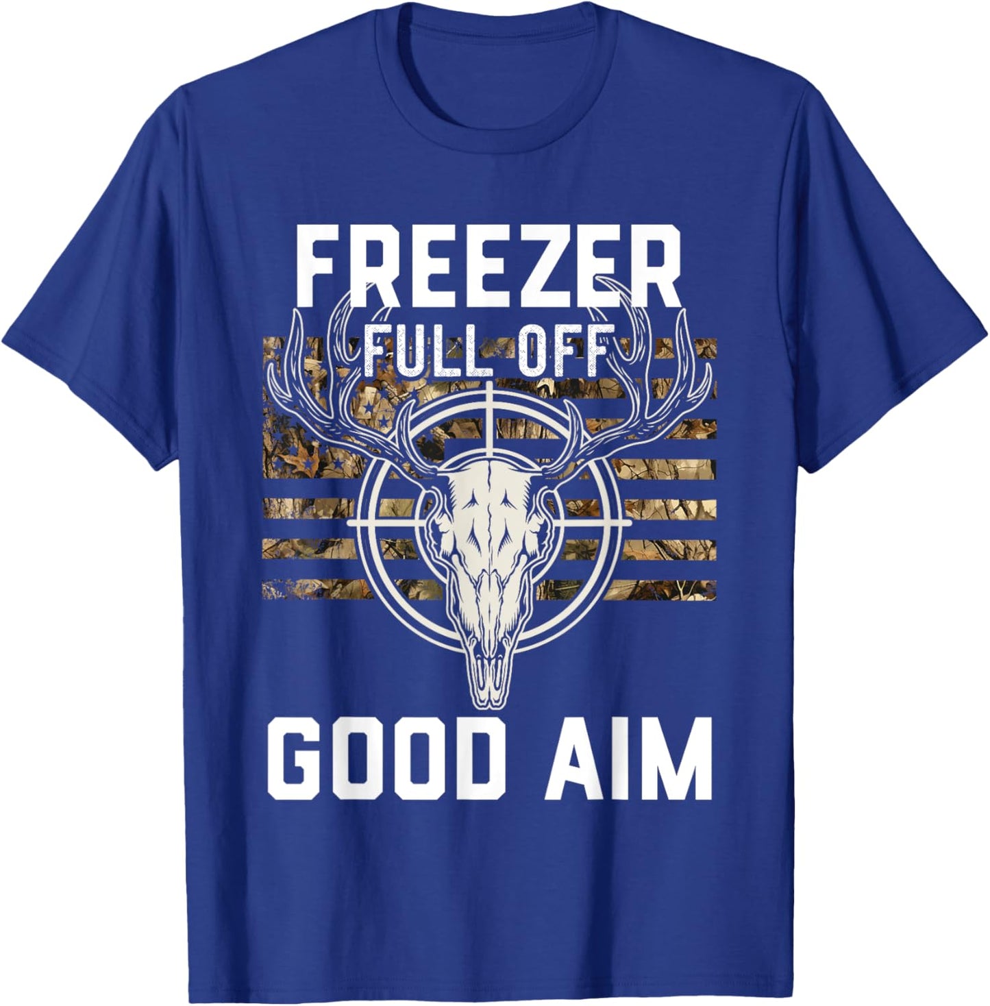 Funny Hunting Season, Deer Hunter, Freezer full of Good Aim T-Shirt - T-Shirt | Royal
