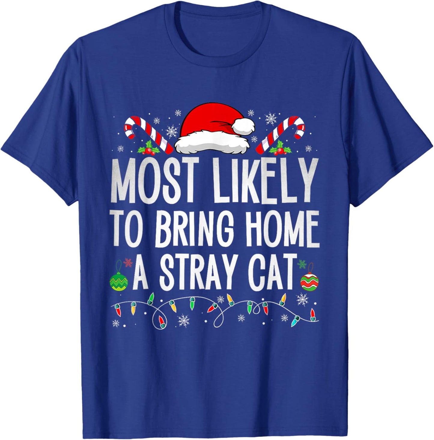 Most Likely To Bring Home A Stray Cat Family Christmas Funny T-Shirt - T-Shirt | Royal