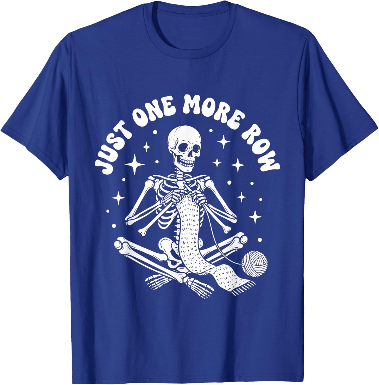 Just One More Row Crochet Skeleton Crocheting Knitting Lover T-Shirt - T-Shirt | Royal