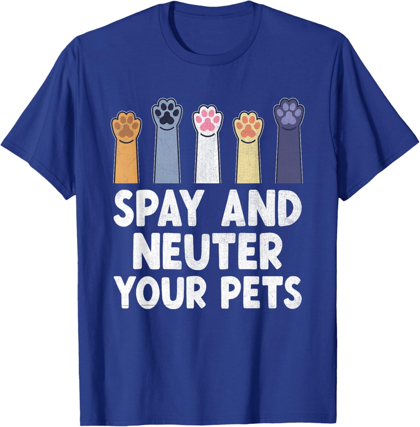 Spay And Neuter Your Pets Animal Rescue Cat Dog T-Shirt - T-Shirt | Royal