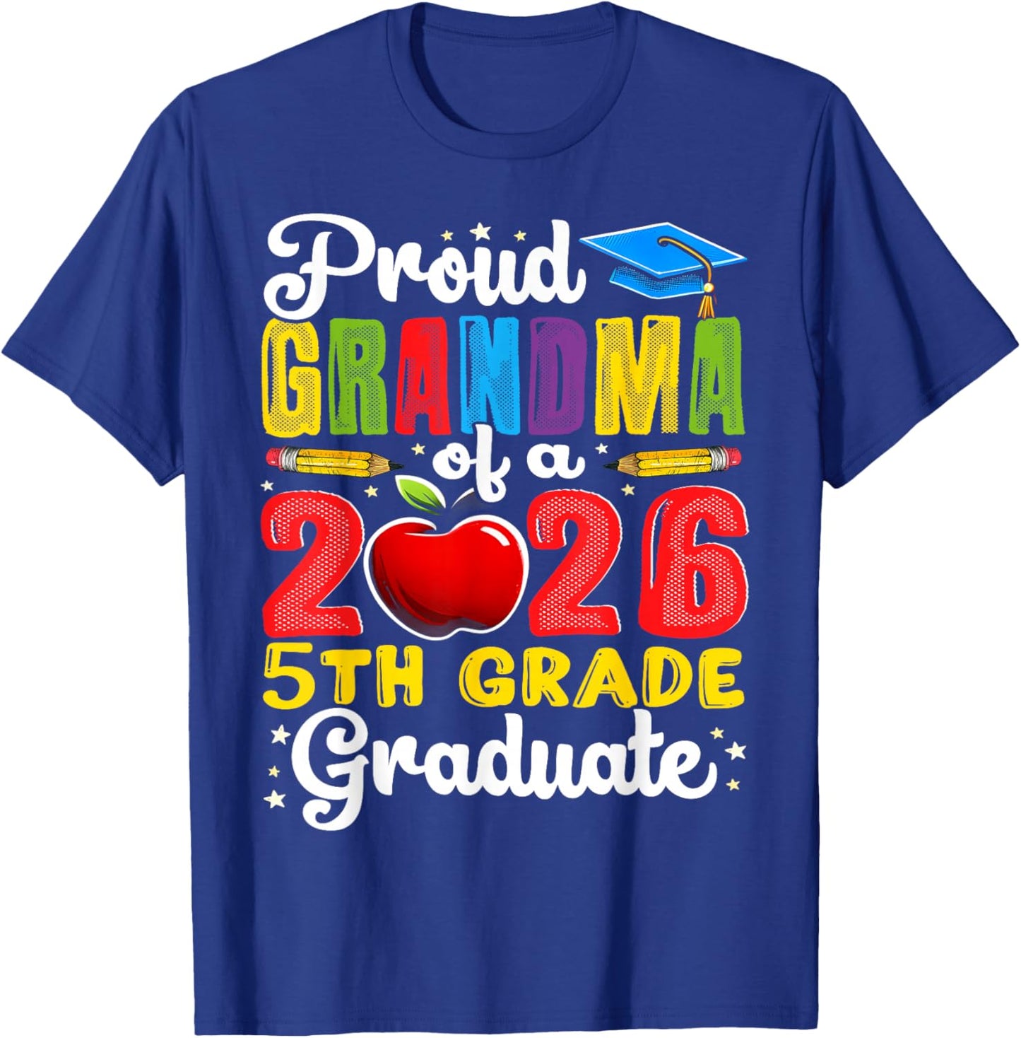 Funny Proud Grandma of a Class of 2026 5th Grade Graduate T-Shirt - T-Shirt | Royal