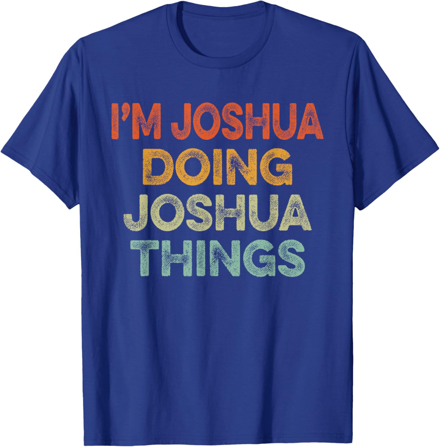 I'm JOSHUA Doing JOSHUA Things Shirt Vintage Funny Christmas T-Shirt - T-Shirt | Royal