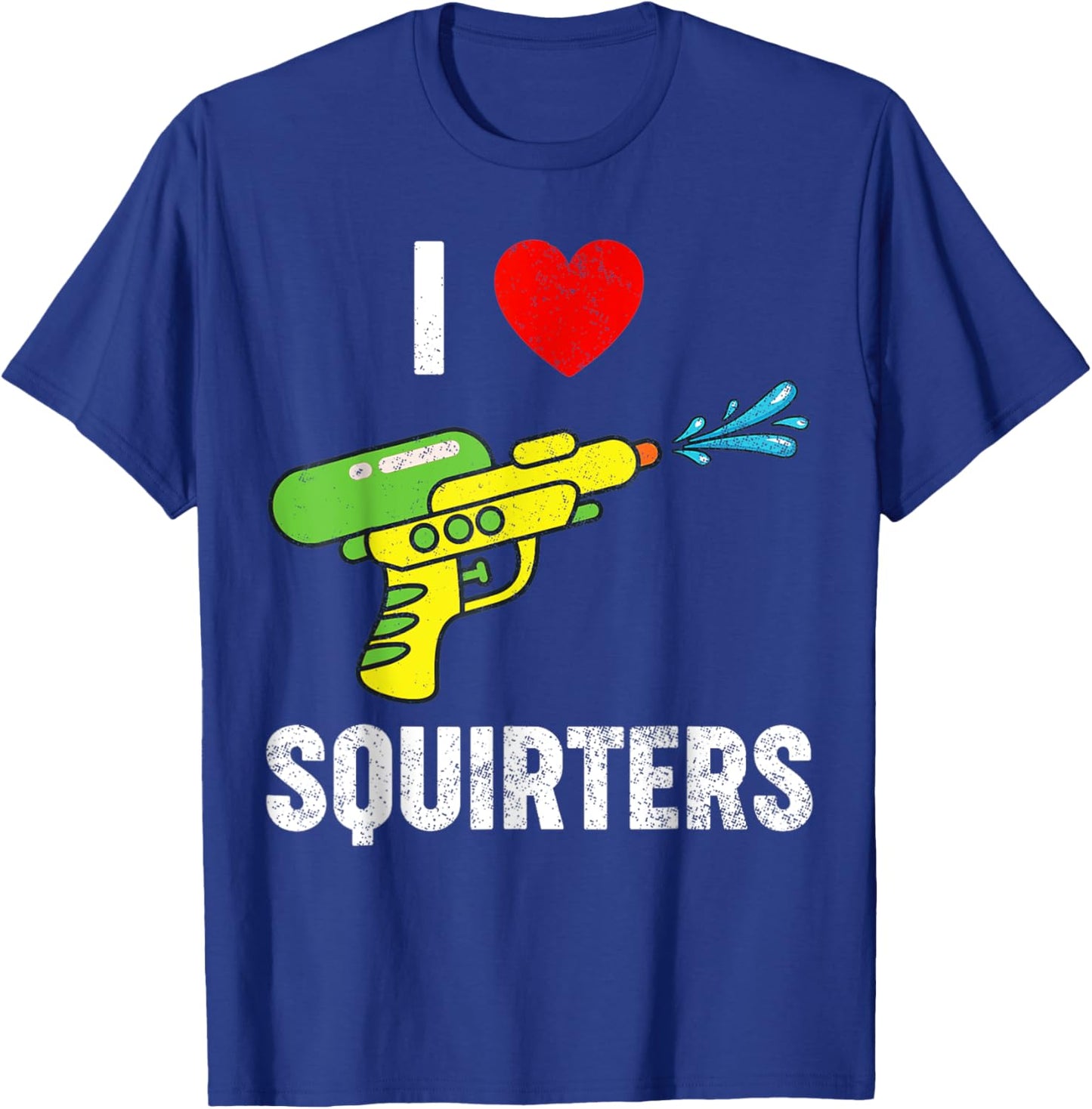 I Love Squirters Funny I Heart Squirters T-Shirt - T-Shirt | Royal