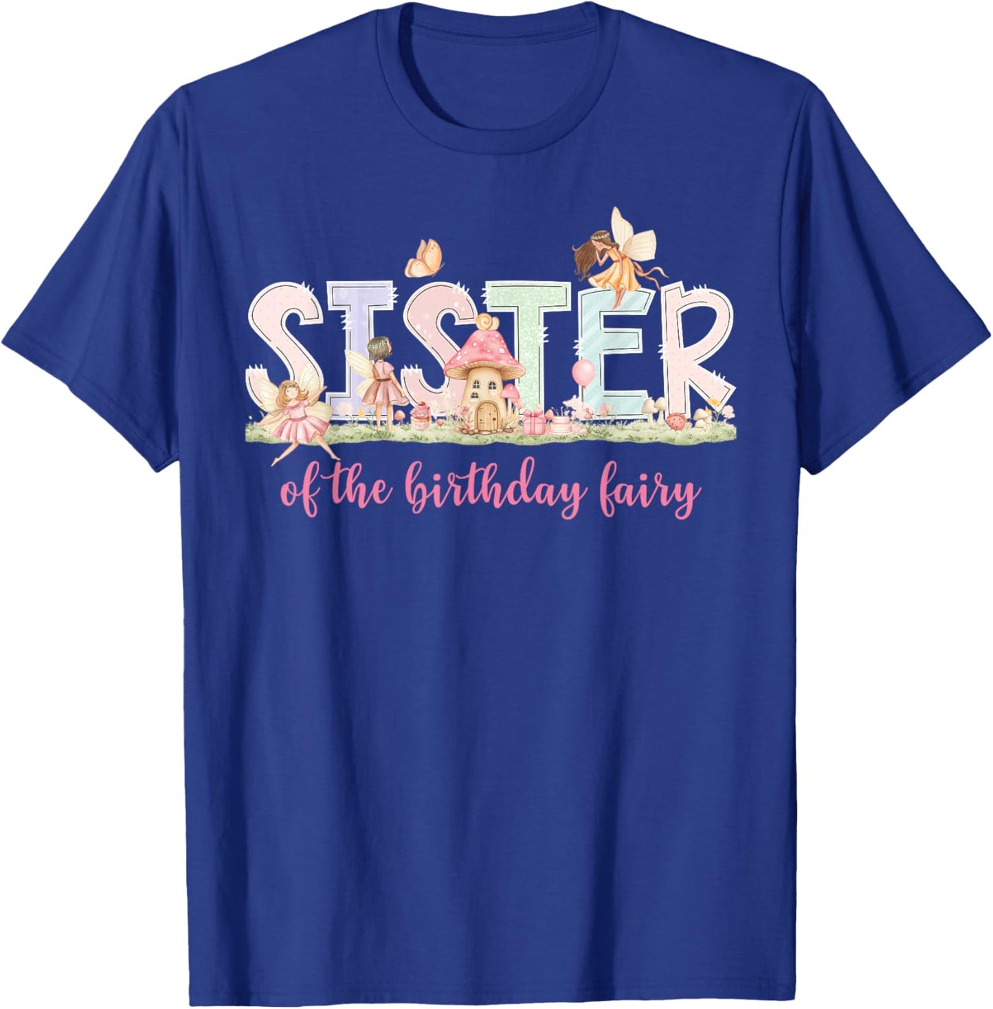 Sister of The Birthday Fairy Girl Magical Family Matching T-Shirt - T-Shirt | Royal