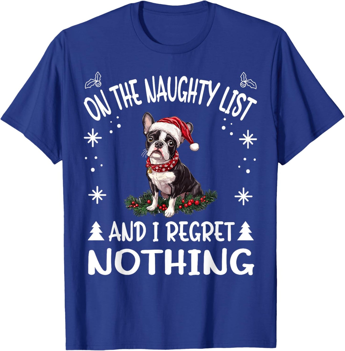 Cute Boston Terrier Dog Christmas On The Naughty List and I T-Shirt - T-Shirt | Royal
