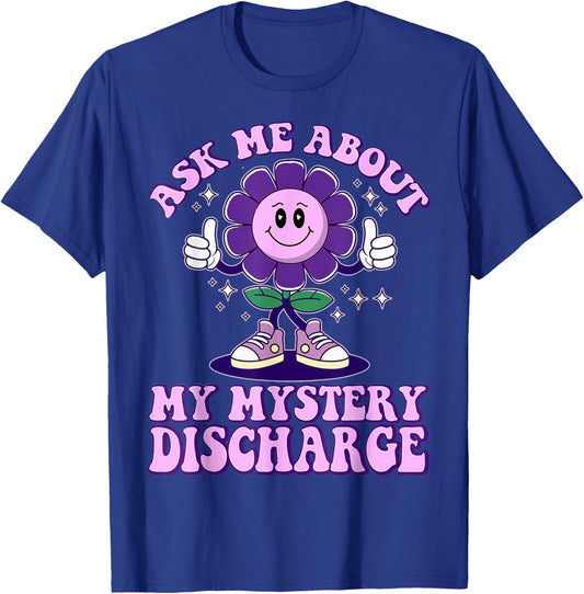 Adult Humor Ask Me About Mystery Discharge Funny Women T-Shirt - T-Shirt | Royal