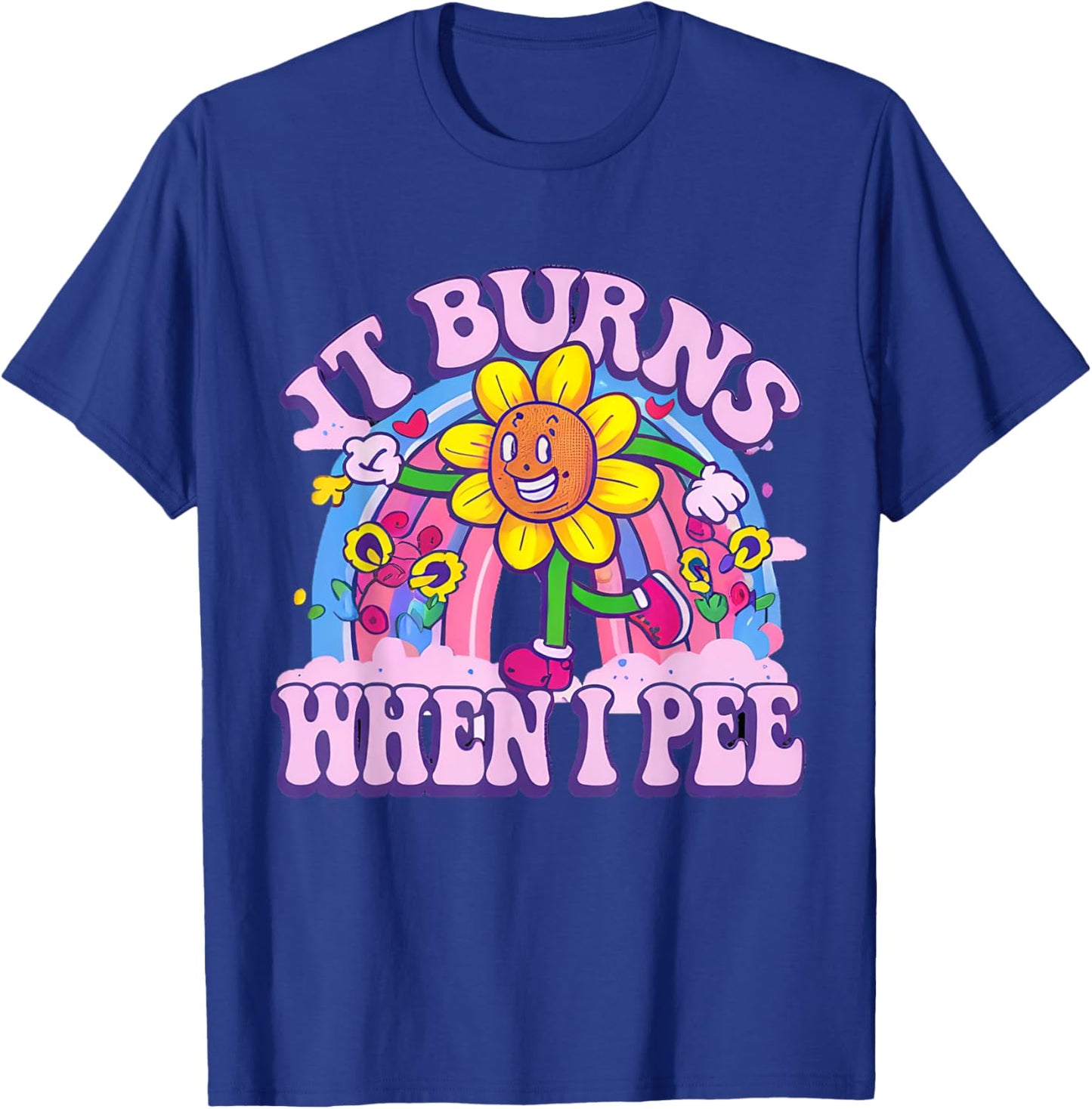 It Burns When I Pee Funny Oddly Specific Dank Meme T-Shirt - T-Shirt | Royal