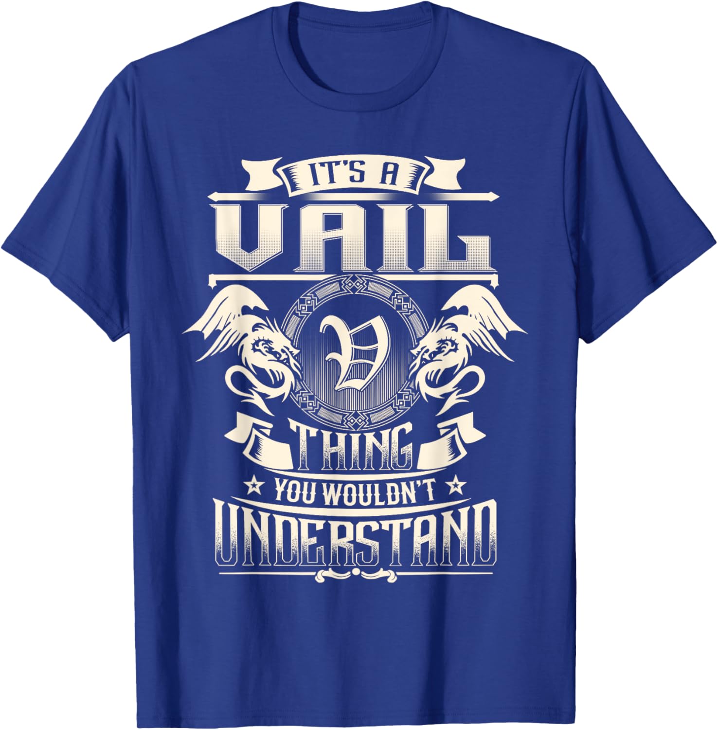 It's A VAIL Thing You Wouldn't Understand Family Name T-Shirt - T-Shirt | Royal