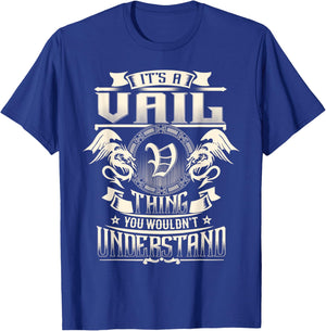 It's A VAIL Thing You Wouldn't Understand Family Name T-Shirt - T-Shirt | Royal