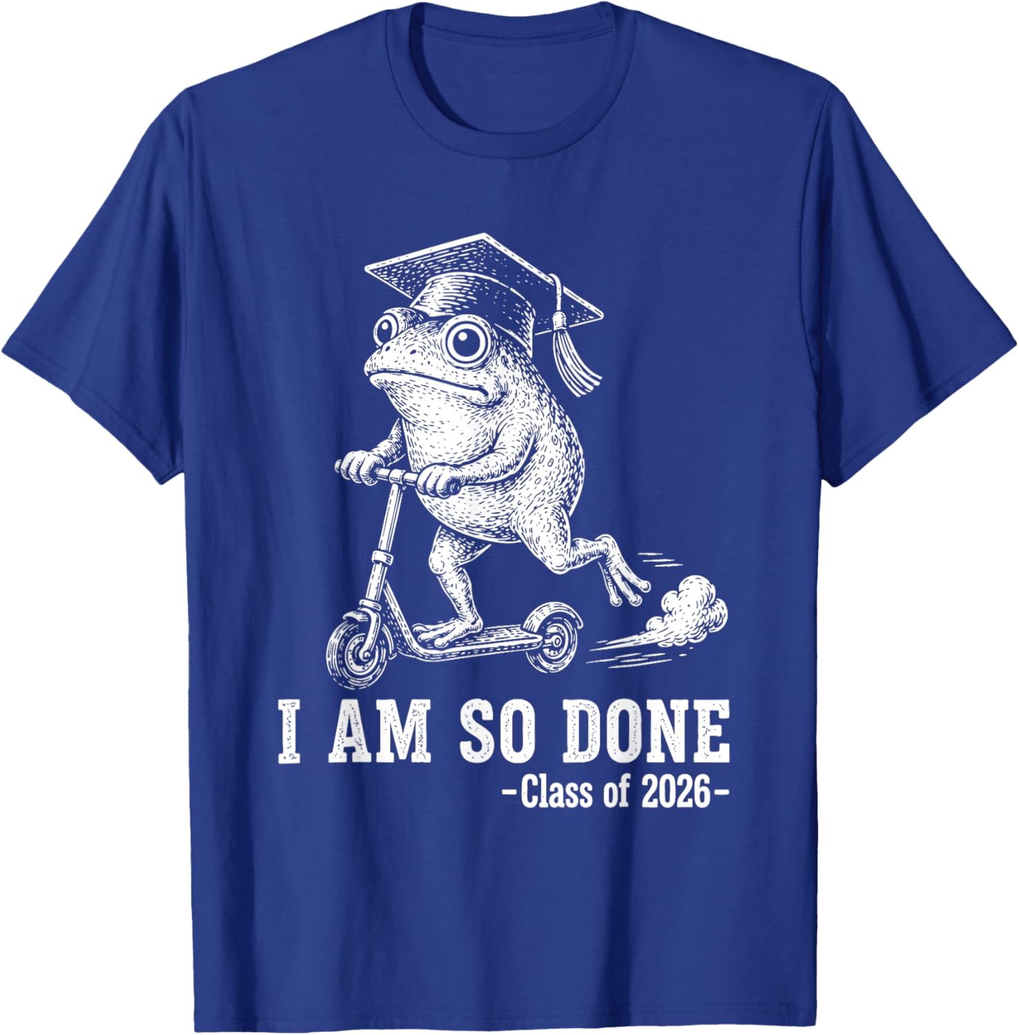 I Am So Done Class of 2026 Senior 26 Funny Graduation Frog T-Shirt - T-Shirt | Royal