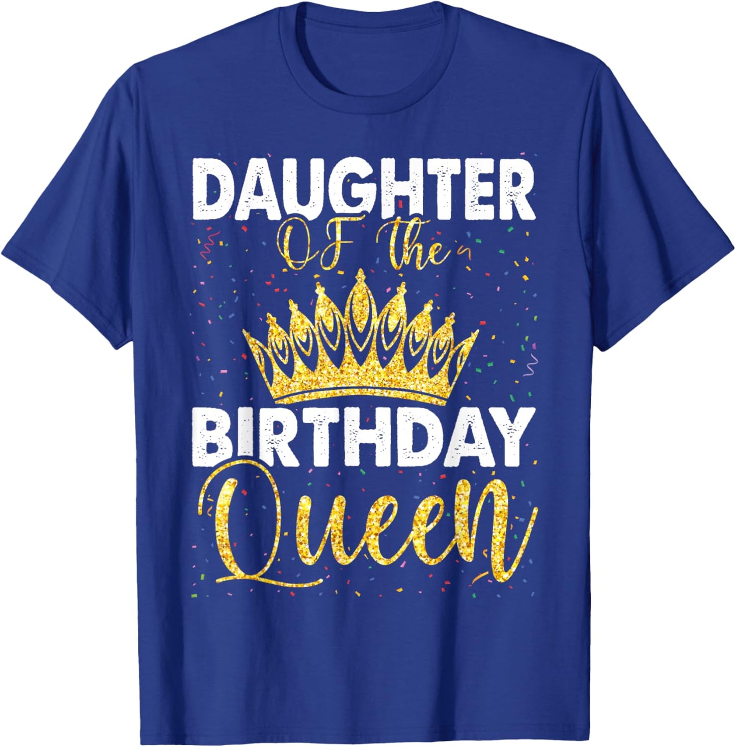 Daughter Of The Birthday Queen Women Bday Party T-Shirt - T-Shirt | Royal