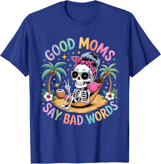 Good Moms Say Bad Words Skeleton Messy Bun Mom Mother's Day T-Shirt - T-Shirt | Royal