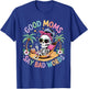 Good Moms Say Bad Words Skeleton Messy Bun Mom Mother's Day T-Shirt - T-Shirt | Royal