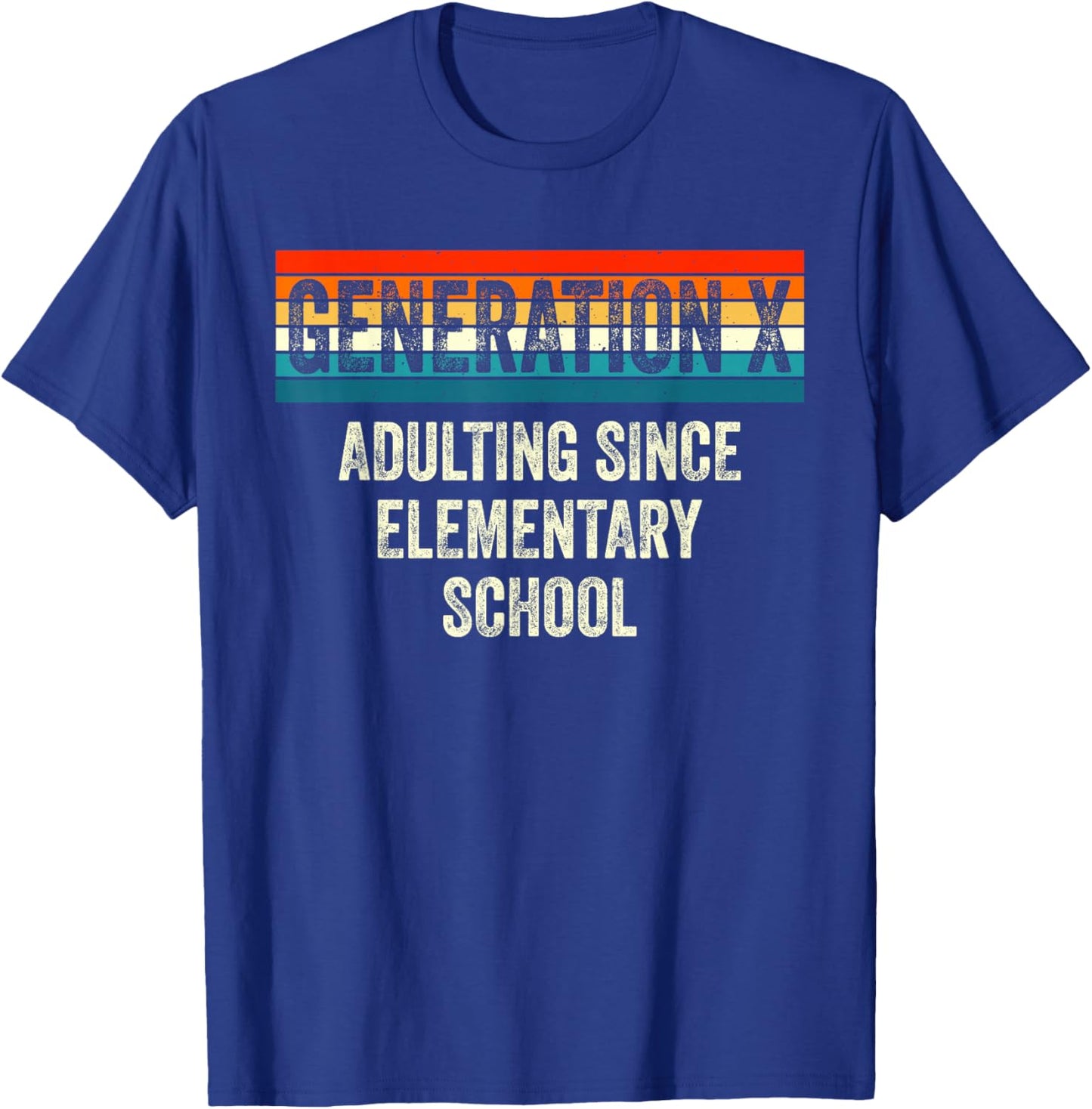 Gen X Adulting Since Elementary School Generation X Gen X T-Shirt - T-Shirt | Royal