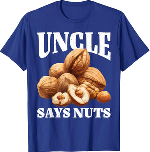 Uncle Says Nuts Fun Playful Brother Joke T-Shirt - T-Shirt | Royal