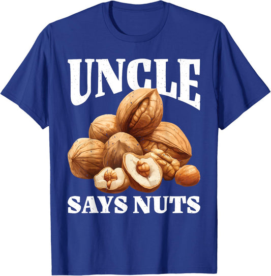 Uncle Says Nuts Fun Playful Brother Joke T-Shirt - T-Shirt | Royal