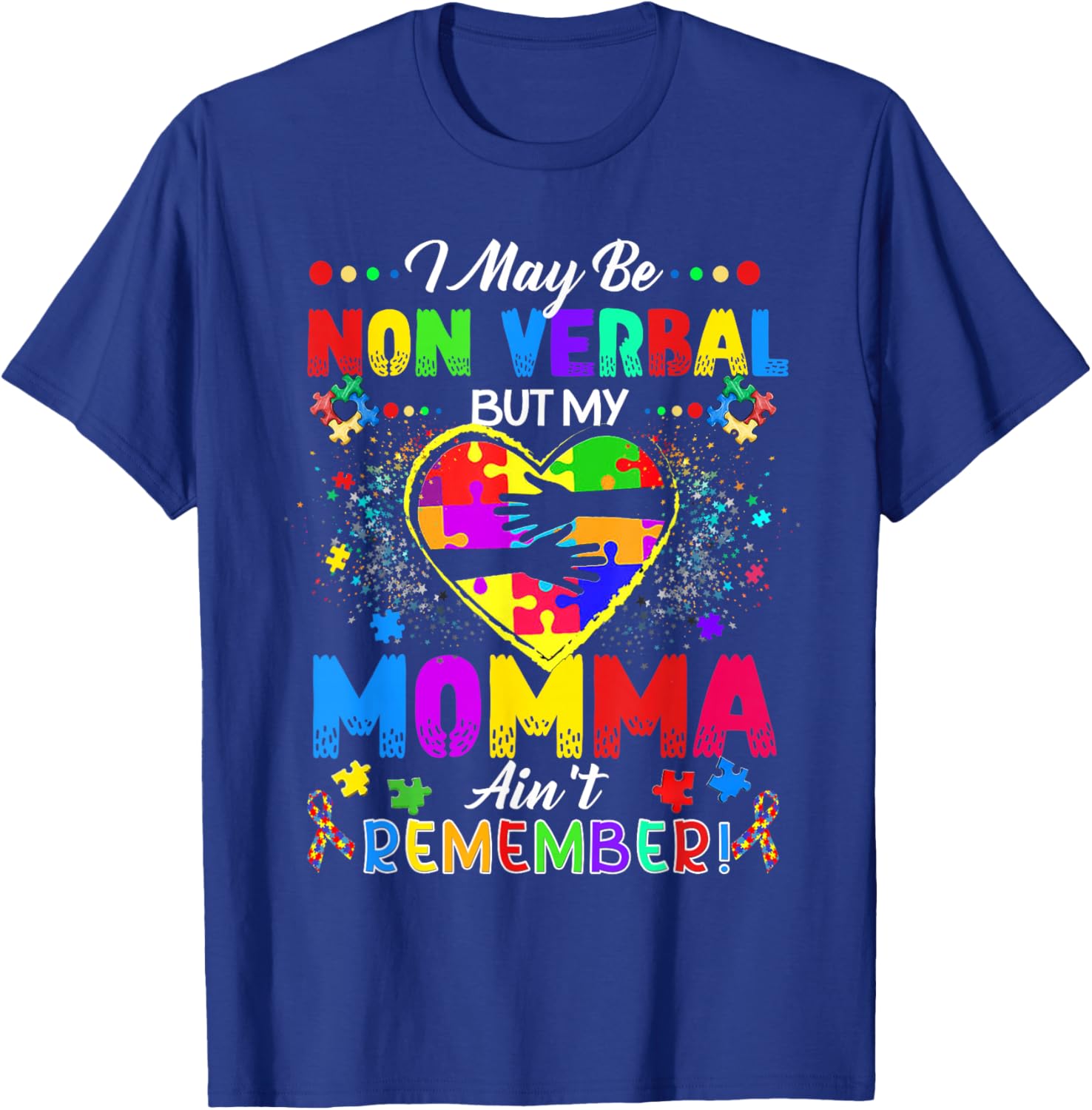 I May Be Non Verbal But My Momma Ain't Remember That Autism T-Shirt - T-Shirt | Royal
