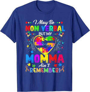 I May Be Non Verbal But My Momma Ain't Remember That Autism T-Shirt - T-Shirt | Royal