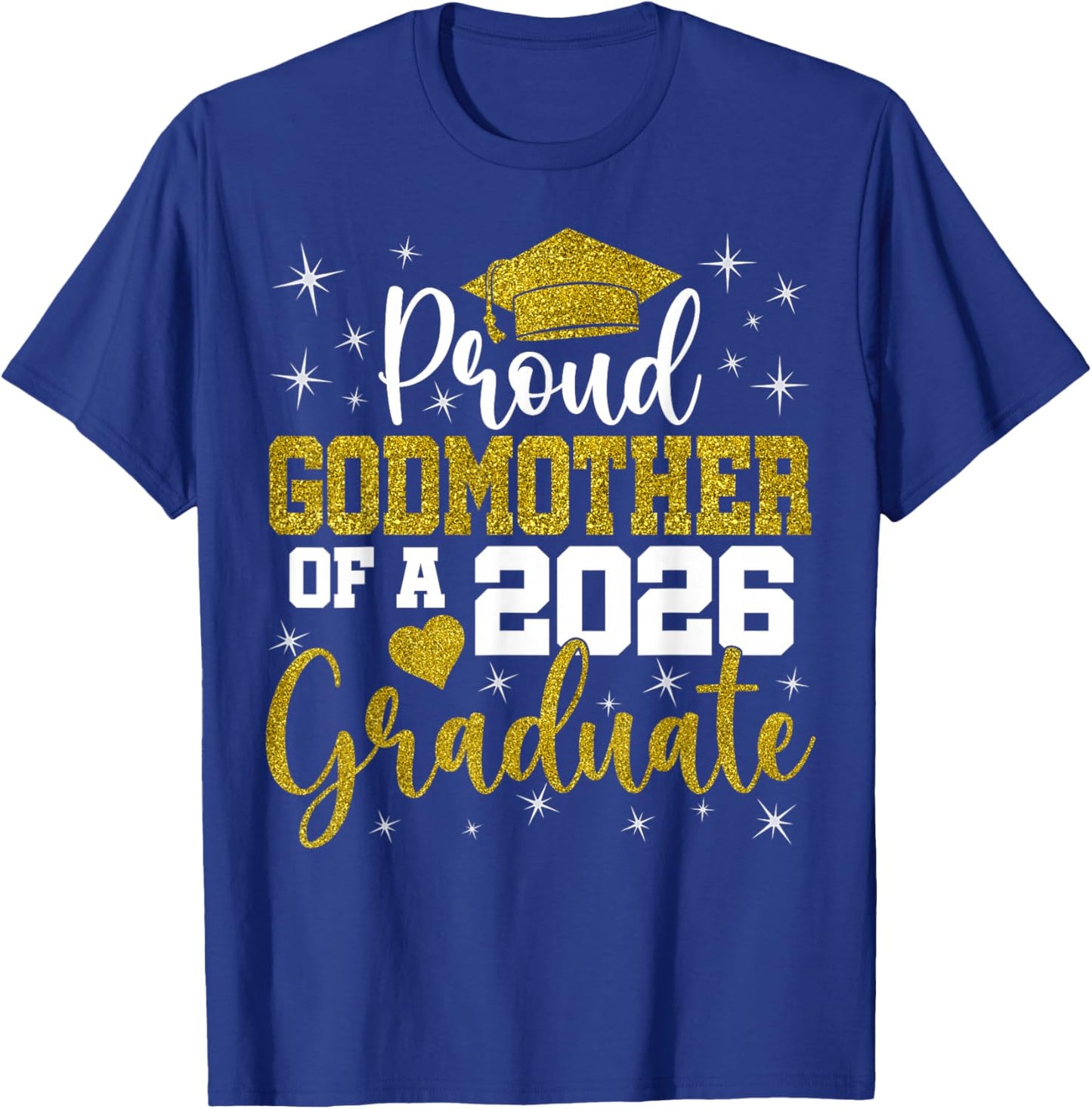 Proud Godmother of a Class of 2026 Graduate Senior T-Shirt - T-Shirt | Royal